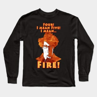 Four, Five, FIRE Long Sleeve T-Shirt